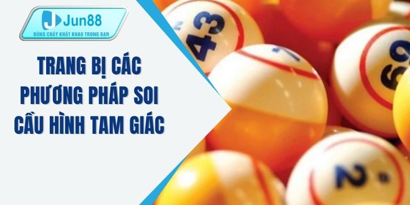 Trang bị các phương pháp soi cầu hình tam giác